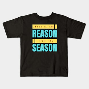 Jesus Is The Reason For The Season | Christmas Kids T-Shirt